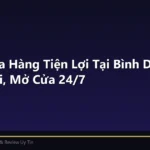 Top 5 Cửa Hàng Tiện Lợi Tại Bình Dương Tiện Nghi, Mở Cửa 24/7