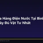 Top 5 Cửa Hàng Điện Nước Tại Bình Dương Uy Tín, Đầy Đủ Vật Tư Nhất