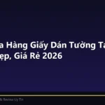 Top 5 Cửa Hàng Giấy Dán Tường Tại Bình Dương Đẹp, Giá Rẻ 2026
