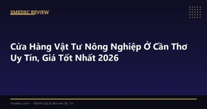 Cửa Hàng Vật Tư Nông Nghiệp Ở Cần Thơ Uy Tín, Giá Tốt Nhất 2026