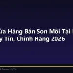 Top 10 Cửa Hàng Bán Son Môi Tại Bình Dương Uy Tín, Chính Hãng 2026