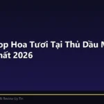 Top 9 Shop Hoa Tươi Tại Thủ Dầu Một Đẹp, Uy Tín Nhất 2026
