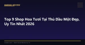 Top 9 Shop Hoa Tươi Tại Thủ Dầu Một Đẹp, Uy Tín Nhất 2026