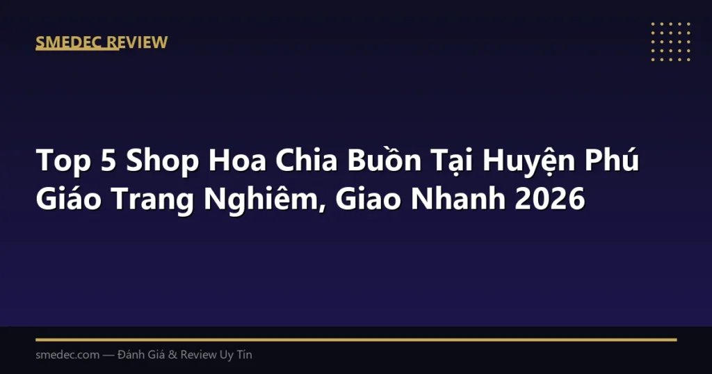 Top 5 Shop Hoa Chia Buồn Tại Huyện Phú Giáo Trang Nghiêm, Giao Nhanh 2026