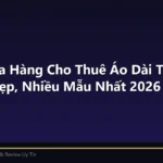 Top 5 Cửa Hàng Cho Thuê Áo Dài Tại Bình Dương Đẹp, Nhiều Mẫu Nhất 2026